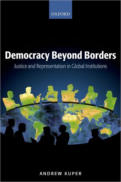 Cover for Kuper, Andrew (Managing Director, Ashoka - Innovators for the Public) · Democracy Beyond Borders: Justice and Representation in Global Institutions (Paperback Bog) (2006)