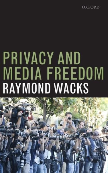 Cover for Wacks, Raymond (Emeritus Professor of Law and Legal Theory, Hong Kong) · Privacy and Media Freedom (Gebundenes Buch) (2013)