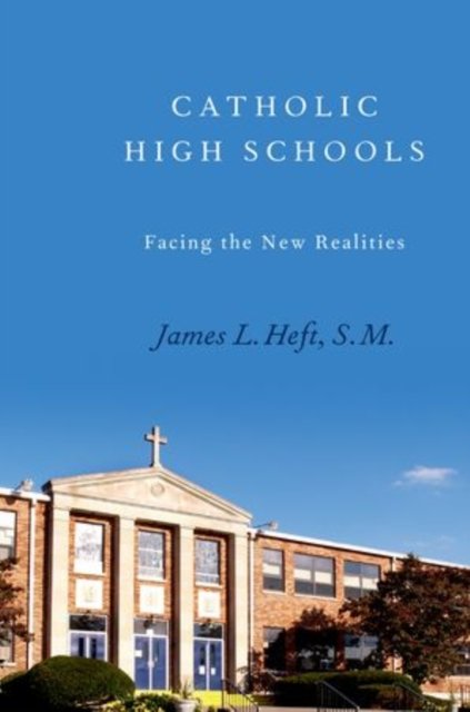 Cover for Heft, James L. (President, President, Institute for Advanced Catholic Studies, University of Southern California) · Catholic High Schools: Facing the New Realities (Gebundenes Buch) (2011)