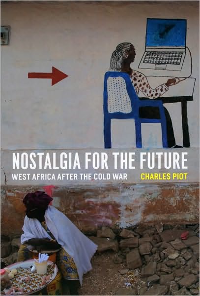 Cover for Charles Piot · Nostalgia for the Future: West Africa after the Cold War (Paperback Book) (2010)