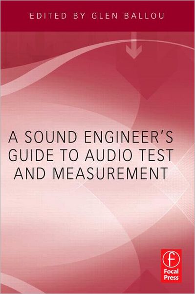 Cover for Glen Ballou · A Sound Engineers Guide to Audio Test and Measurement (Paperback Book) (2009)