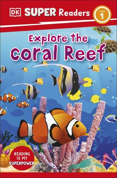 DK Super Readers Level 1 Explore the Coral Reef - DK Super Readers - Dk - Bøker - Dorling Kindersley Ltd - 9780241592656 - 6. april 2023