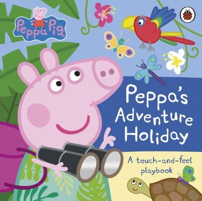 Cover for Peppa Pig · Peppa Pig: Peppa’s Adventure Holiday: A Touch-and-Feel Playbook - Peppa Pig (Gebundenes Buch) (2024)