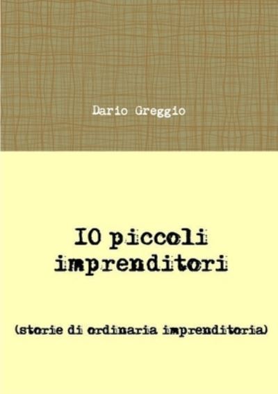 Cover for Dario Greggio · 10 piccoli imprenditori (Pocketbok) (2017)