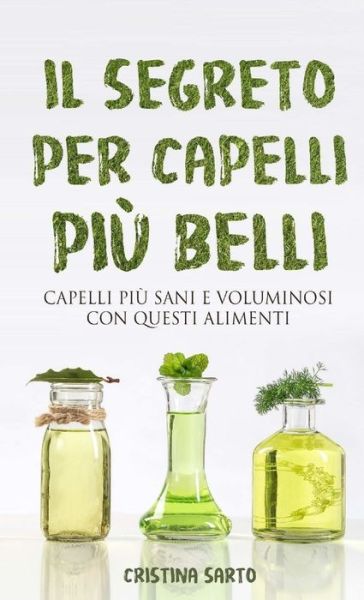 Cover for Cristina Sarto · Segreto per Capelli Più Belli (Book) (2019)
