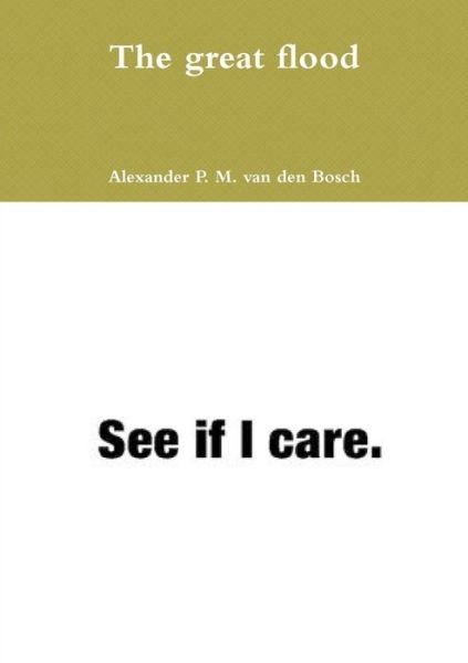 Cover for Alexander P. M. van den Bosch · The great flood (Pocketbok) (2017)