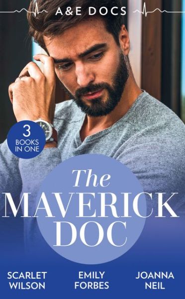 Cover for Scarlet Wilson · A &amp;E Docs: The Maverick Doc: The Maverick Doctor and Miss Prim (Rebels with a Cause) / a Doctor by Day... / Tamed by Her Brooding Boss (Paperback Book) (2021)