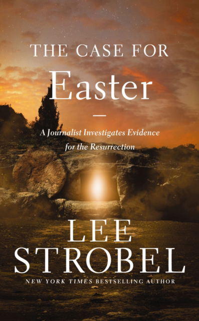 The Case for Easter: A Journalist Investigates Evidence for the Resurrection - Case for ... Series - Lee Strobel - Books - Zondervan - 9780310371656 - November 11, 2025