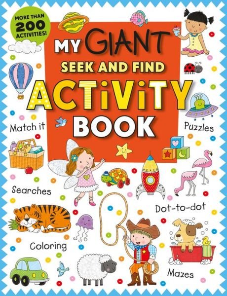Cover for Roger Priddy · My Giant Seek-and-Find Activity Book: More than 200 Activities: Match It, Puzzles, Searches, Dot-to-Dot, Coloring, Mazes, and More! - Seek-and-Find (Paperback Book) (2016)