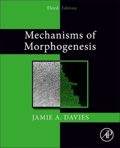 Cover for Davies, Jamie A. (University of Edinburgh, UK) · Mechanisms of Morphogenesis (Paperback Book) (2023)