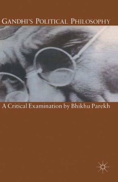 Gandhi's Political Philosophy: A Critical Examination - Bhikhu Parekh - Boeken - Palgrave Macmillan - 9780333547656 - 18 juni 1991