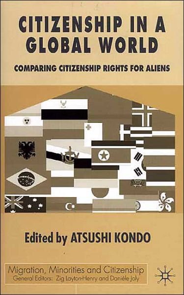 Cover for Atushi Kondo · Citizenship in a Global World: Comparing Citizenship Rights for Aliens - Migration, Diasporas and Citizenship (Innbunden bok) (2001)