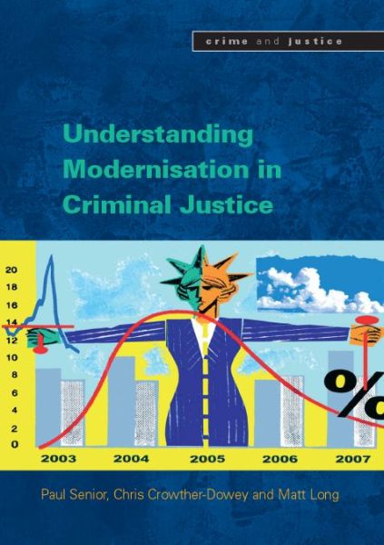 Understanding Modernisation in Criminal Justice - Paul Senior - Bøger - Open University Press - 9780335220656 - 1. april 2008