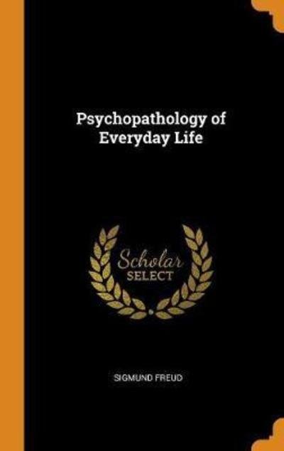 Cover for Sigmund Freud · Psychopathology of Everyday Life (Hardcover Book) (2018)