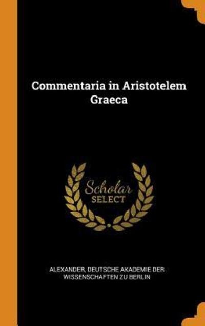 Cover for Alexander · Commentaria in Aristotelem Graeca (Hardcover Book) (2018)