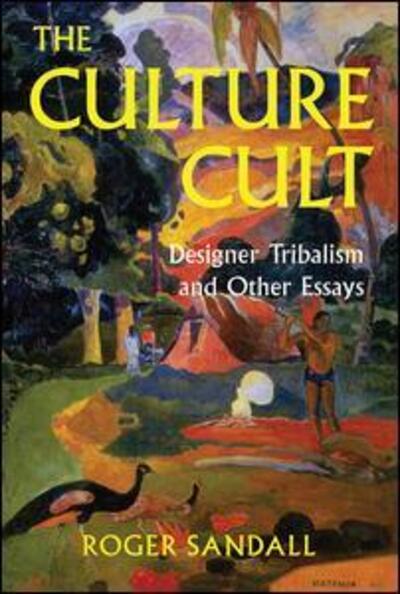 Cover for Roger Sandall · The Culture Cult: Designer Tribalism And Other Essays (Hardcover Book) (2019)