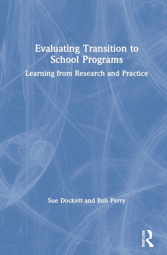 Cover for Dockett, Sue (Charles Sturt University, Australia) · Evaluating Transition to School Programs: Learning from Research and Practice (Hardcover Book) (2021)