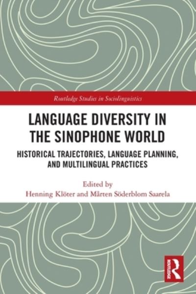 Cover for Henning Klöter · Language Diversity in the Sinophone World: Historical Trajectories, Language Planning, and Multilingual Practices - Routledge Studies in Sociolinguistics (Paperback Book) (2022)