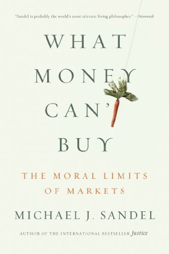 What Money Can't Buy: The Moral Limits of Markets - Michael J. Sandel - Books - Farrar, Straus and Giroux - 9780374533656 - April 2, 2013