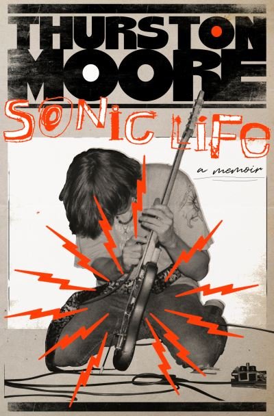 Cover for Thurston Moore · Sonic Life (Book) (2023)