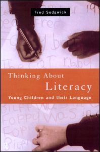 Cover for Sedgwick, Fred (Writer, journalist and commentator, UK) · Thinking About Literacy: Young Children and Their Language (Paperback Book) (1999)