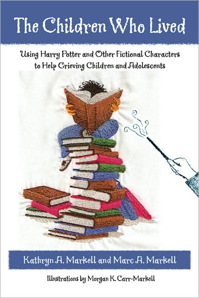 Cover for Markell, Kathryn A. (Anoka-Ramsey Community College, Minnesota, USA) · The Children Who Lived: Using Harry Potter and Other Fictional Characters to Help Grieving Children and Adolescents (Paperback Book) (2008)