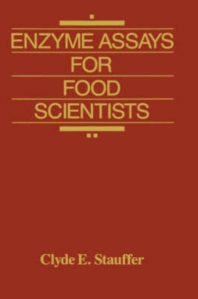 Cover for Clyde E. Stauffer · Enzyme Assays for Food Scientists (Gebundenes Buch) [1995 edition] (1995)