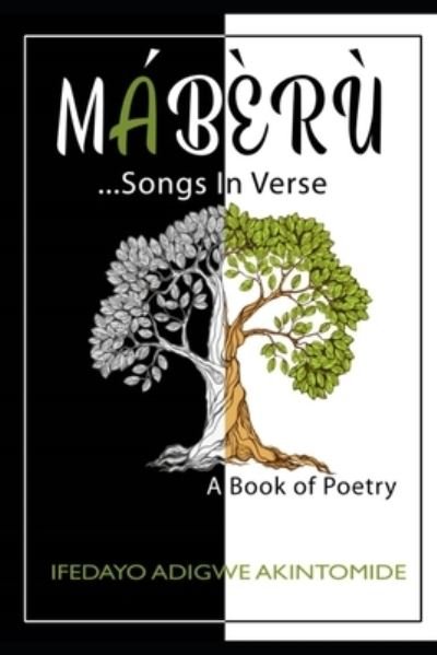 Maberu - Songs in Verse - Ifedayo Adigwe Akintomide - Böcker - Independently Published - 9780463860656 - 27 augusti 2020