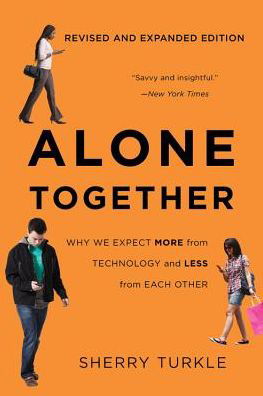 Cover for Sherry Turkle · Alone Together: Why We Expect More from Technology and Less from Each Other (Pocketbok) [Third edition] (2017)