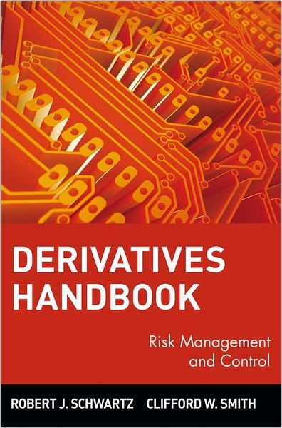 Cover for RJ Schwartz · Derivatives Handbook: Risk Management and Control - Wiley Series in Financial Engineering (Hardcover Book) (1997)