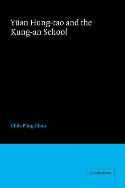 Cover for Chou, Chih-P'ing (Princeton University, New Jersey) · Yuan Hung-tao and the Kung-an School - Cambridge Studies in Chinese History, Literature and Institutions (Paperback Book) (2006)