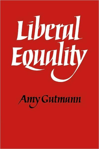 Cover for Gutmann, Amy (Princeton University) · Liberal Equality (Paperback Bog) (1980)