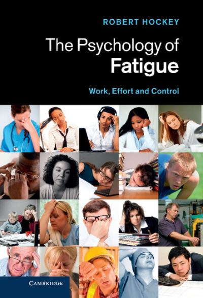 Cover for Hockey, Robert (University of Sheffield) · The Psychology of Fatigue: Work, Effort and Control (Hardcover Book) (2013)