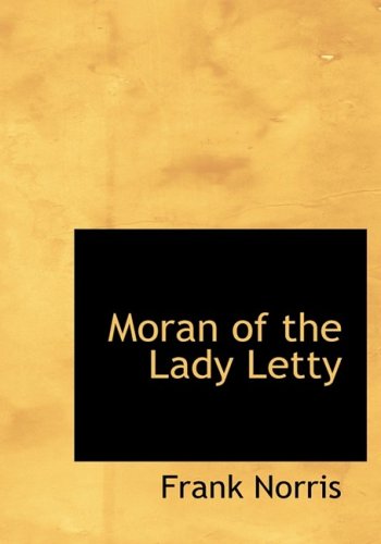 Cover for Frank Norris · Moran of the Lady Letty (Hardcover Book) [Large Print, Large Type edition] (2008)