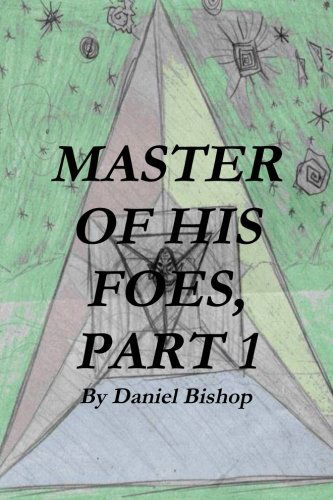 Master of His Foes, Part 1 - Daniel Bishop - Książki - lulu.com - 9780557134656 - 1 października 2009