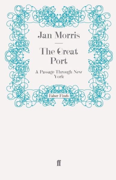 Cover for Jan Morris · The Great Port: A Passage Through New York (Paperback Book) [Main edition] (2008)