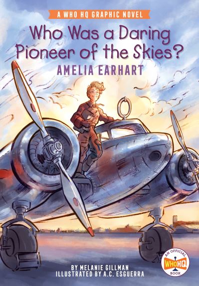 Cover for Melanie Gillman · Who Was a Daring Pioneer of the Skies?: Amelia Earhart: A Who HQ Graphic Novel - Who HQ Graphic Novels (Paperback Book) (2022)