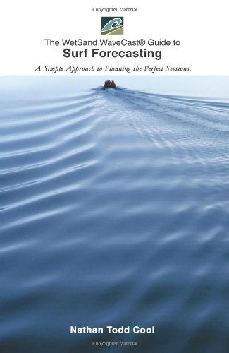 Cover for Nathan Todd Cool · The Wetsand Wavecast Guide to Surf Forecasting: a Simple Approach to Planning the Perfect Sessions (Paperback Book) (2003)