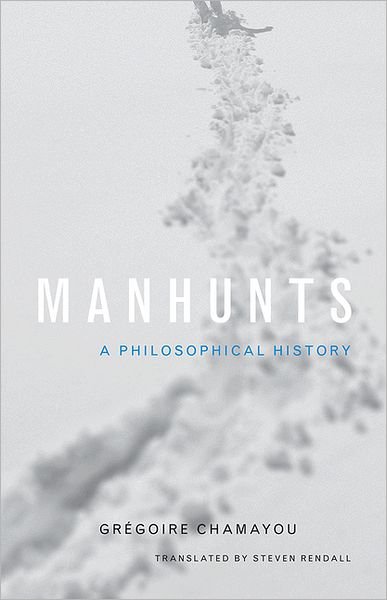 Cover for Gregoire Chamayou · Manhunts: A Philosophical History (Gebundenes Buch) (2012)