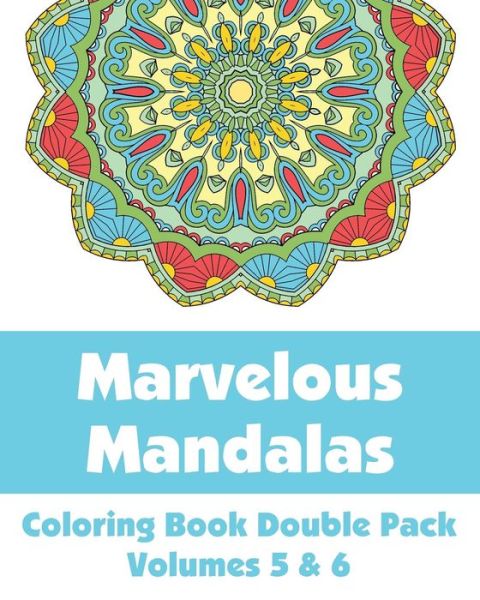 Marvelous Mandalas Coloring Book Double Pack (Volumes 5 & 6) (Art-filled Fun Coloring Books) - H.r. Wallace Publishing - Boeken - H.R. Wallace Publishing - 9780692352656 - 14 december 2014