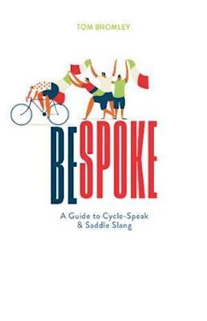 Cover for Tom Bromley · Bespoke: A Guide to Cycle-Speak and Saddle Slang (Hardcover Book) (2021)