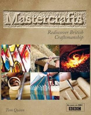 Cover for Tom Quinn · Mastercrafts: Rediscover British Craftsmanship (Paperback Book) [UK edition] (2010)