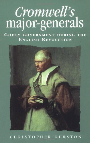 Cover for Christopher Durston · Cromwell's Major-generals: Godly Government During the English Revolution - Politics, Culture &amp; Society in Early Modern Britain (Paperback Book) (2001)
