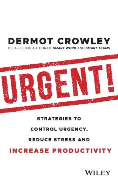 Cover for Dermot Crowley · Urgent!: Strategies to Control Urgency, Reduce Stress and Increase Productivity (Paperback Book) (2020)