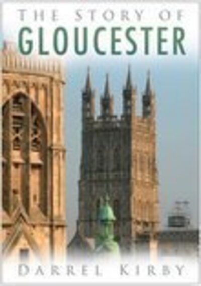 Cover for Darrel Kirby · The Story of Gloucester (Paperback Book) (2007)