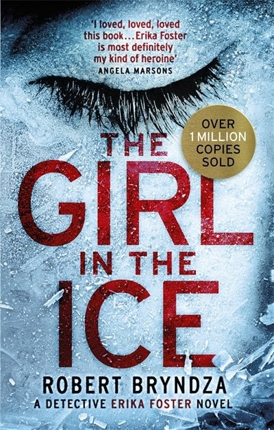 Cover for Robert Bryndza · The Girl in the Ice: A gripping serial killer thriller - Detective Erika Foster (Paperback Bog) (2017)