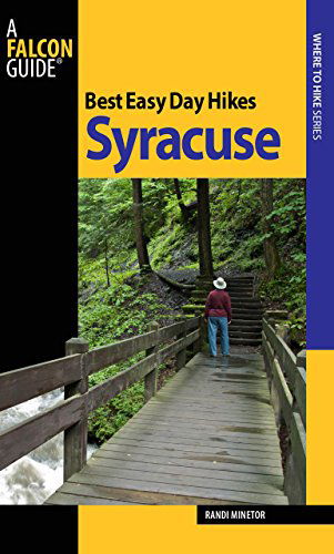 Best Easy Day Hikes Syracuse - Best Easy Day Hikes Series - Randi Minetor - Książki - Rowman & Littlefield - 9780762754656 - 4 maja 2010