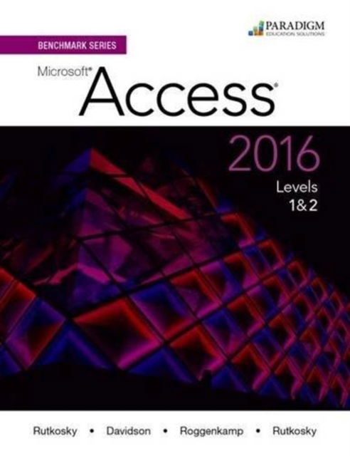 Cover for Nita Rutkosky · Benchmark Series: Microsoft®Access 2016 Levels 1 and 2: Text with Workbook - Benchmark Series (Paperback Book) (2016)