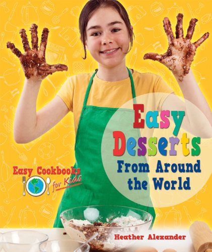 Cover for Heather Alexander · Easy Desserts from Around the World (Easy Cookbooks for Kids) (Hardcover Book) (2011)