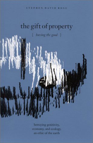 Cover for Stephen David Ross · The Gift of Property: Having the Good (Hardcover Book) (2001)